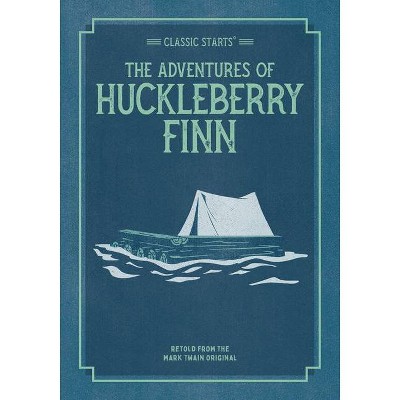 Classic Starts: The Adventures of Huckleberry Finn - (Classic Starts(r)) by  Mark Twain (Paperback)