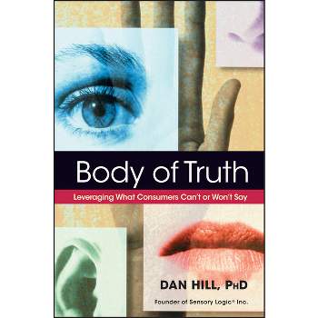 Body of Truth - by  Dan Hill (Hardcover)