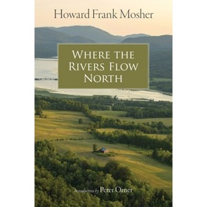 Where the Rivers Flow North - by  Howard Frank Mosher (Paperback) - 1 of 1