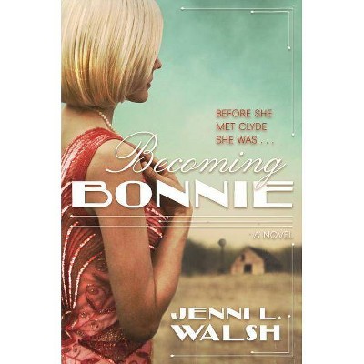 Becoming Bonnie - by  Jenni L Walsh (Paperback)