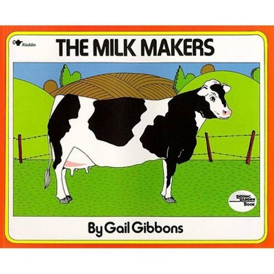 The Milk Makers - (Reading Rainbow Books) by  Gail Gibbons (Paperback)