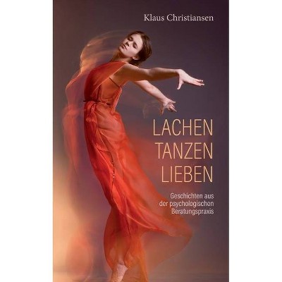 Lachen Tanzen Lieben - by  Klaus Christiansen (Paperback)