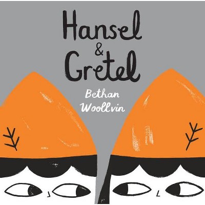  Hansel & Gretel - by  Bethan Woollvin (Hardcover) 