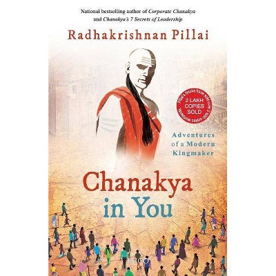 Chanakya in You - by  Radhakrishnan Pillai (Paperback)