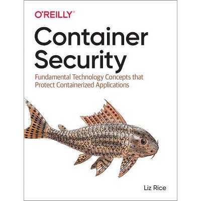 Container Security - by  Liz Rice (Paperback)