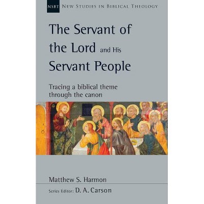 The Servant of the Lord and His Servant People - (New Studies in Biblical Theology) by  Matthew S Harmon (Paperback)