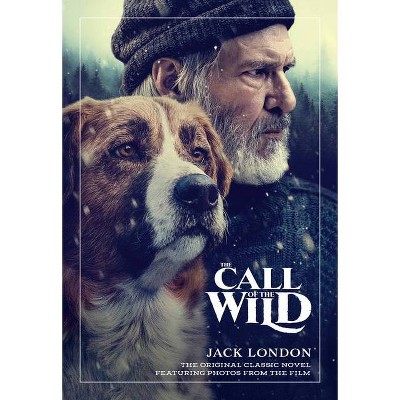 The Call of the Wild: The Original Classic Novel Featuring Photos from the Film - by Jack London (Paperback)