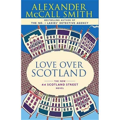 Love Over Scotland - (44 Scotland Street) by  Alexander McCall Smith (Paperback)