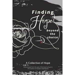 Finding Hope Beyond the Choice - (Paperback) - 1 of 1