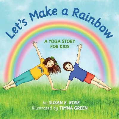 Let's Make a Rainbow - by  Susan E Rose (Paperback)