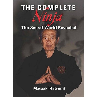 The Complete Ninja - by  Masaaki Hatsumi (Hardcover)