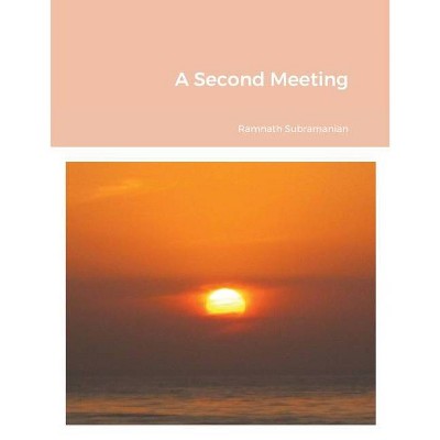 A Second Meeting - by  Ramnath Subramanian (Paperback)