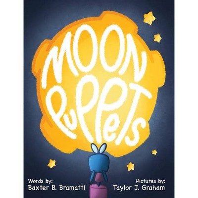 Moon Puppets - by  Baxter B Bramatti (Hardcover)