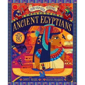 Hide and Seek History: Ancient Egyptians - by  Jonny Marx (Hardcover)