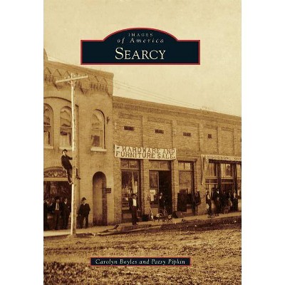 Searcy - (Images of America) by  Carolyn Boyles & Patsy Pipkin (Paperback)