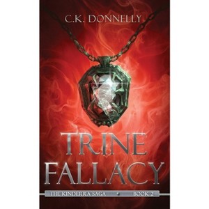 Trine Fallacy - (The Kinderra Saga) by  C K Donnelly (Paperback) - 1 of 1