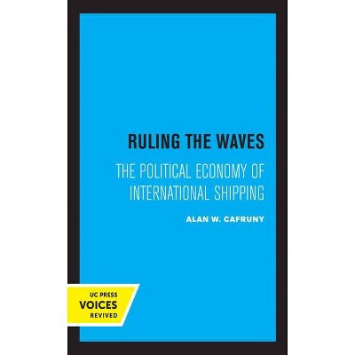 Ruling the Waves, 17 - (Studies in International Political Economy) by  Alan W Cafruny (Hardcover)