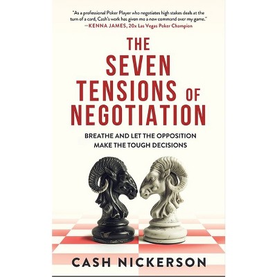 The Seven Tensions of Negotiation - by  Cash Nickerson (Paperback)
