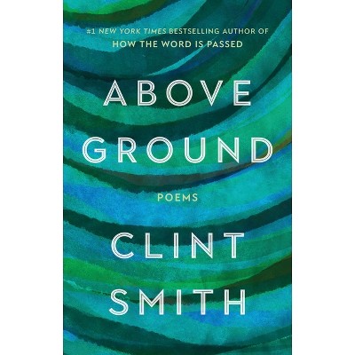 Above Ground - by Clint Smith