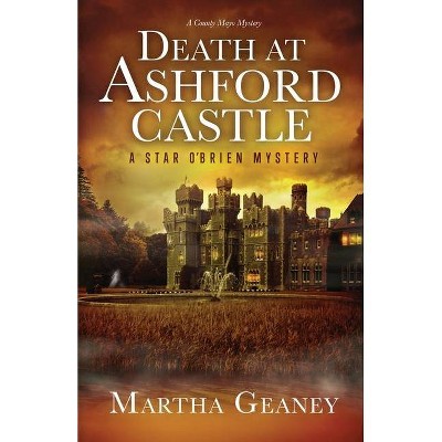 Death at Ashford Castle - (Star O'Brien Mystery) by  Martha Geaney (Paperback)