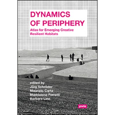 Dynamics of Periphery - by  Jörg Schröder & Maurizio Carta & Maddalena Ferretti & Barbaro Lino (Paperback)