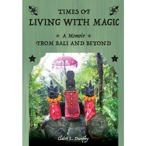 Living with Magic - by  Claire L Dunphy (Paperback) - 1 of 1