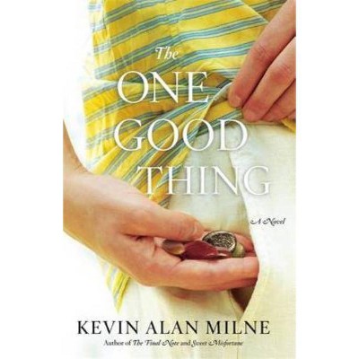 The One Good Thing - by  Milne (Paperback)