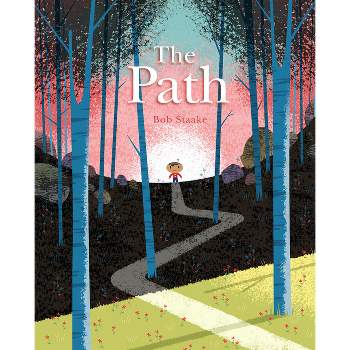 The Path - by  Bob Staake (Hardcover)
