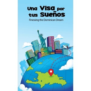 Una Visa Por Tus Sueños - by  Yamberlie Tavarez (Paperback) - 1 of 1