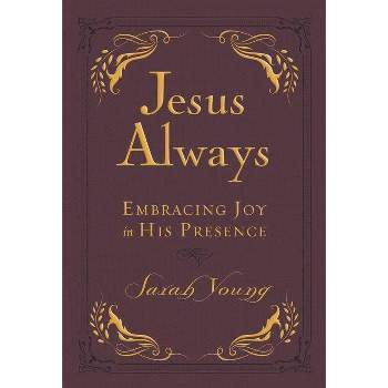 Jesus Always : Embracing Joy in His Presence -  by Sarah Young (Paperback)