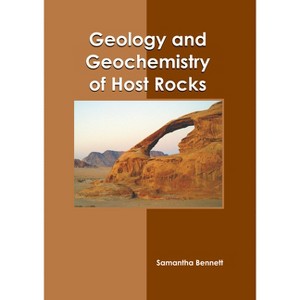 Geology and Geochemistry of Host Rocks - by  Samantha Bennett (Hardcover) - 1 of 1