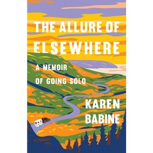 The Allure of Elsewhere - by  Karen Babine (Paperback) - 1 of 1