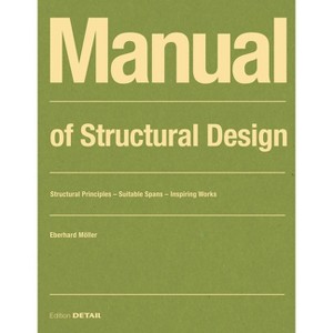 Manual of Structural Design - (Detail Construction Manuals) by  Eberhard Möller (Paperback) - 1 of 1