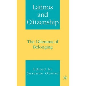 Latinos and Citizenship - by  S Oboler (Hardcover) - 1 of 1