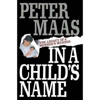 In a Child's Name - by  Peter Maas (Paperback)