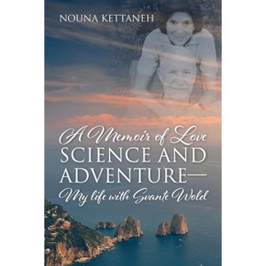 A Memoir of Love Science and Adventure- My life with Svante Wold - by Nouna Kettaneh - 1 of 1