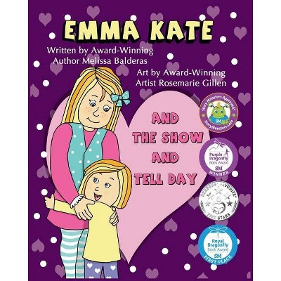 Emma Kate and The Show and Tell Day - by  Melissa Balderas (Paperback)