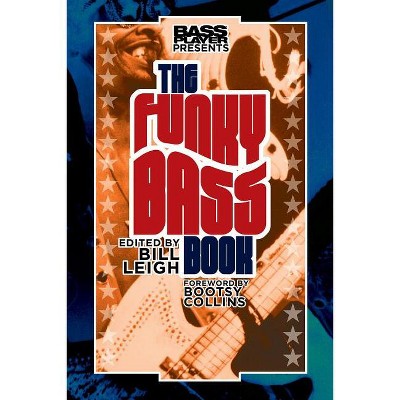 Bass Player Presents The Funky Bass Book - by  Bill Leigh (Paperback)