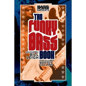 Bass Player Presents The Funky Bass Book - by  Bill Leigh (Paperback) - 1 of 1