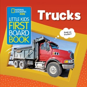 National Geographic Kids Little Kids First Board Book: Trucks - (First Board Books) by  Ruth A Musgrave - 1 of 1