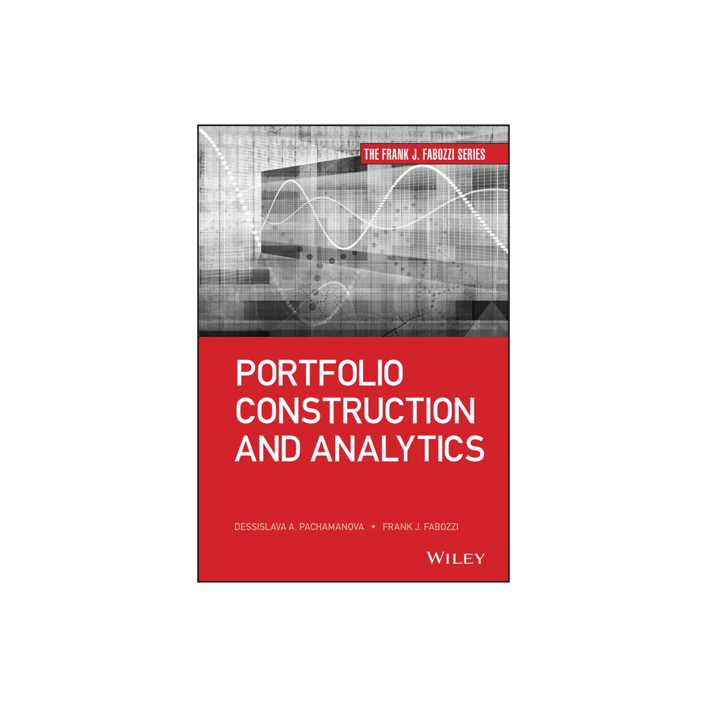 Portfolio Construction and Analytics - (Frank J. Fabozzi) by Frank J Fabozzi & Dessislava A Pachamanova (Hardcover)