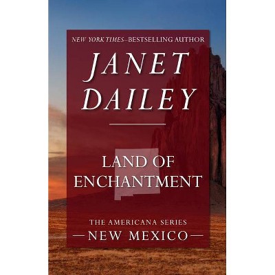 Land of Enchantment - (Americana) by  Janet Dailey (Paperback)