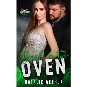 Bread In The Oven - by  Natalie Arthur (Paperback) - 1 of 1