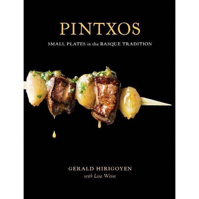 Pintxos - by  Gerald Hirigoyen & Lisa Weiss (Hardcover)