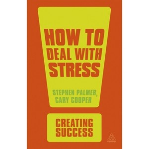 How to Deal with Stress - (Creating Success) 3rd Edition by  Stephen Palmer & Cary Cooper (Paperback) - 1 of 1