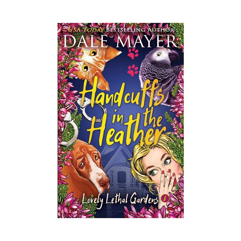 Handcuffs in the Heather - (Lovely Lethal Gardens) by  Dale Mayer (Paperback), 1 of 2