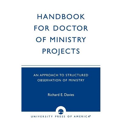 Handbook for Doctor of Ministry Projects - by  Richard E Davies (Paperback)