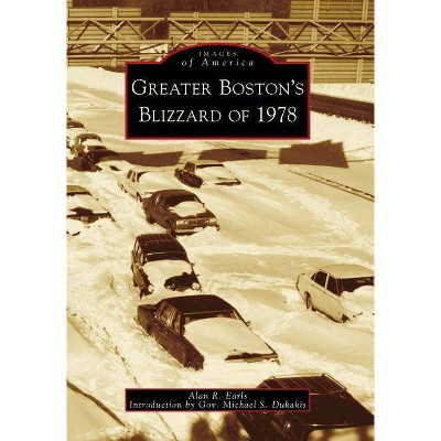  Greater Boston's Blizzard of 1978 - (Images of America (Arcadia Publishing)) by  Alan R Earls (Paperback) 