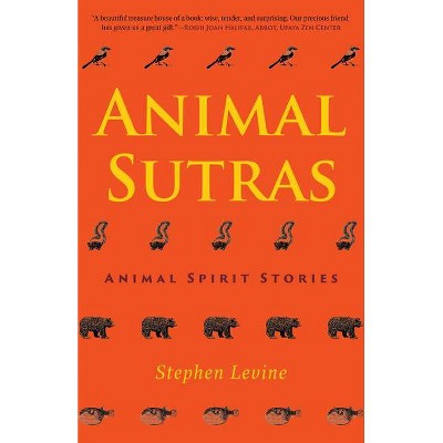 Animal Sutras - by  Stephen Levine (Hardcover)