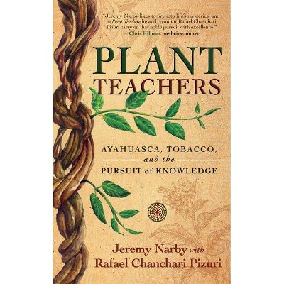 Plant Teachers - by  Jeremy Narby (Hardcover)